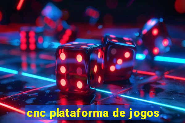 cnc plataforma de jogos